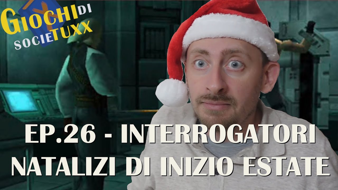 Giochi di SocieTUXX Ep.26 : Interrogatori natalizi di inizio estate