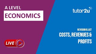 Economics A Level Revision Blast | Costs, Revenues & Profits