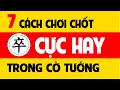 7 cch chi cht cc hay trong c tng