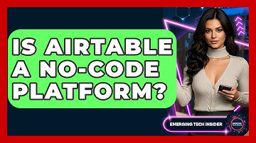Is Airtable A No-Code Platform? - Emerging Tech Insider