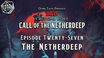 Call of the Netherdeep | Episode 27: The Netherdeep | Dungeons & Dragons Actual Play
