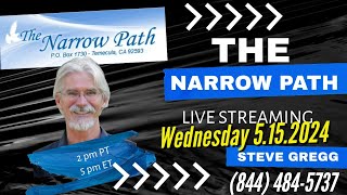 Wednesday 5.15.2024 The Narrow Path with Steve Gregg LIVE!