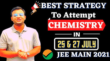 Best Strategy To Attempt CHEMISTRY in 25 & 27 July JEE Main 2021 | Gain More Marks in Less Time #jee