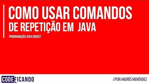 Comandos de repetição - Programação Java s00e07