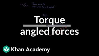 Finding torque for angled forces | Physics | Khan Academy by Khan Academy Physics 261,103 views 7 years ago 11 minutes, 54 seconds