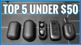 Top 5 True Wireless Earbuds Under $50 - EL JEFE's Choice!  (2020)