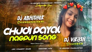 chudi payal - new nagpuri song - dj abhishek chandankiyari X dj vikash dhanbad