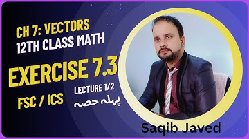 12th Class Math | Exercise 7.3 | Ch 7: Vectors | Dot Product | Lecture 1/2