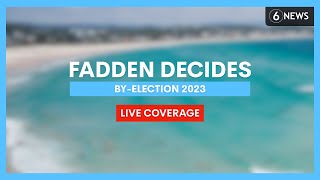 LIVE: Special coverage of the Fadden by-election as results come in | 6 News