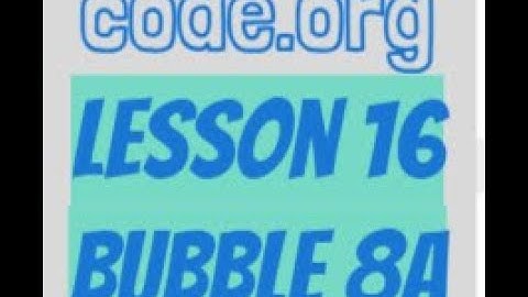 code.org Lesson 16 Bubble 8a