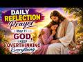 May 11 – God, I Keep Overthinking Everything — A Powerful Prayer for Peace 🌤️🙏