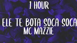 MC Mazzie - Ele Te Bota Soca Soca (1HOUR/Lyrics) TikTok Song