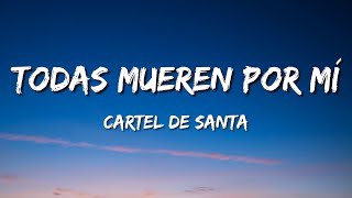 Todas Mueren Por Mi - Cartel De Santa ✻ Letra ✻