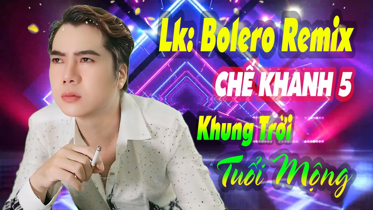 🔥LK CHẾ KHANH 5 | Lk: Bolero Remix | Khung Trời Tuổi Mộng | Lk Nhạc Vàng Hay Nhất | Tài xế Phải Nghe