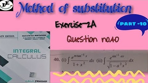 Method of substitution Exercise-2A(Lalji Prasad integral calculus)
