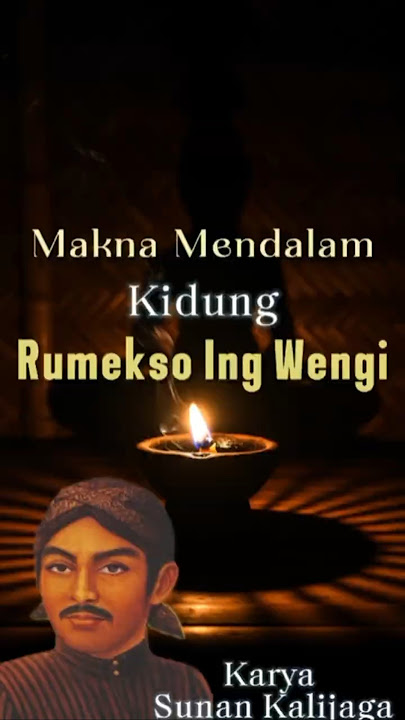The Secret of the Song of Rumekso Ing Wengi: Sunan Kalijaga's Magical Knowledge to Protect the So...