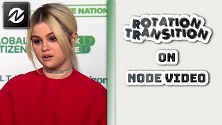 ROTATION TRANSITION ON NODE VIDEO