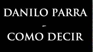 Watch Danilo Parra Como Decir video