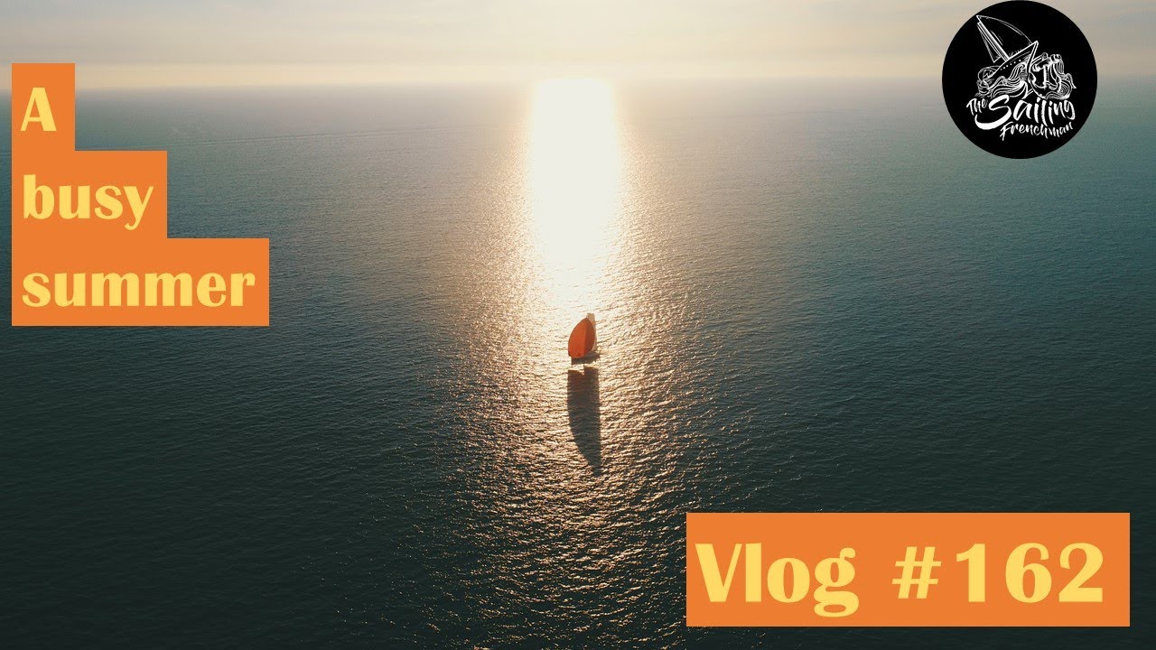 A busy summer (part I) - Ep162 - The Sailing Frenchman