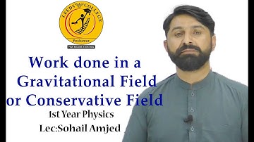 Work done in a  Gravitational Field or Conservative Field | 1st Year Physics | Lec:Sohail Amjed