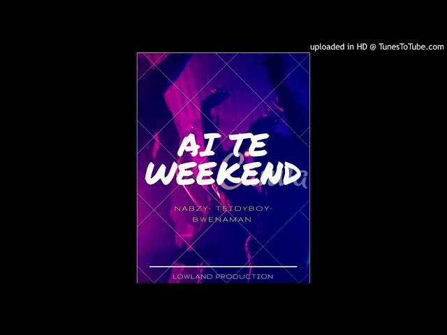 Ai te Weekend -  By Nabzy Teidy Boy u0026 Bwenaman (Produced by Kb4) Kiribati Music 2018 class=