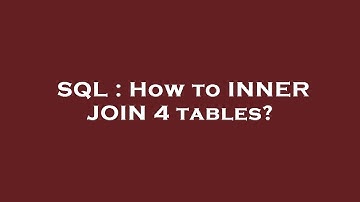 SQL : How to INNER JOIN 4 tables?