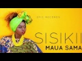 Maua Sama - Sisikii (Audio Video) Sms SKIZA 7610911 To 811
