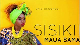 Maua Sama - Sisikii (Audio Video) Sms SKIZA 7610911 To 811