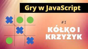 Gra Kółko i krzyżyk w JavaScript | odcinek#1 Wprowadzenie