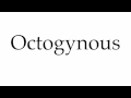 How to Pronounce Octogynous