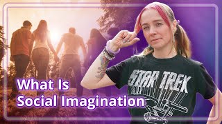 What Is Social Imagination?