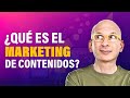 Qu es el marketing de contenidos y cmo te ayuda a potenciar tu negocio