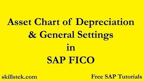 Asset Chart of Depreciation & General settings in SAP FICO. A step by Step guide