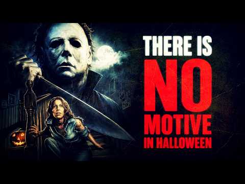 John Carpenter’s Halloween: Michael Myers | Motive vs. Motivation
