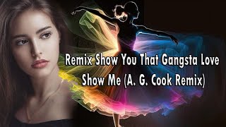 Remix Show You That Gangsta Love X Show Me (A. G. Cook Remix)  X ป๋าเพชร 146 [แตร์รถยนคณะdmz]