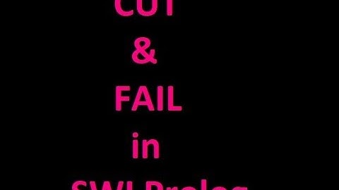 Cut and Fail in SWI Prolog