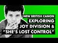 Exploring Joy Division & "She's Lost Control"  | New British Canon