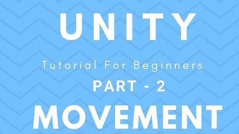 Unity Tutorials for Beginners Part- 2: Movement