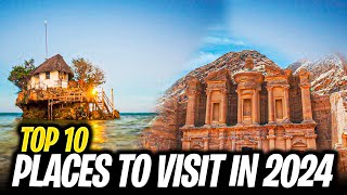 Top 10 Places To Visit in 2024 Travel Year