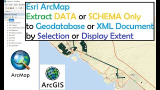 ArcMap Extract DATA or SCHEMA to Geodatabase or XML document by Selection or display extent