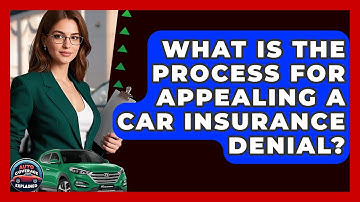 What Is The Process For Appealing A Car Insurance Denial? - Auto Coverage Explained