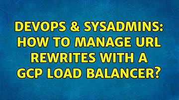 DevOps & SysAdmins: How to manage URL rewrites with a GCP load balancer?