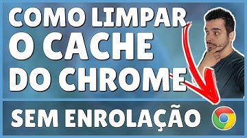 Como Limpar o Cache do Chrome