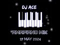 Amapiano mix 2024  17 may  dj ace 