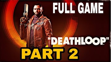 DEATHLOOP Gameplay Walkthrough Part 2 NO COMMENTARY (FULL GAME)