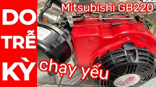 Xử Lý Máy Mitsubishi GB220 Chạy Yếu Do Trễ Kỳ | sửa máy xăng |