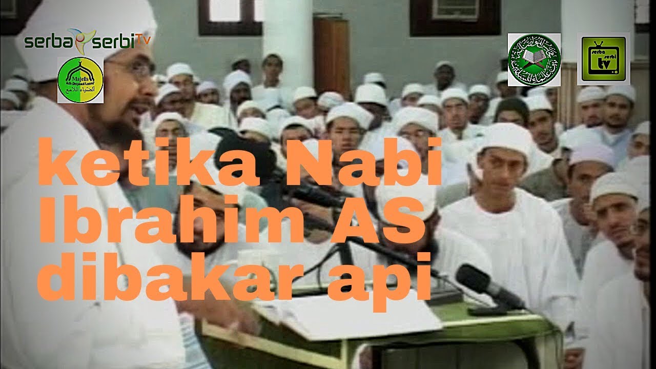 Ketika Nabi Ibrahim AS dibakar dg Api | Alhabib umar - YouTube