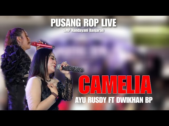 CAMELIA - AYU RUSDY FT DWIKHAN BP | PUSANG ROP LIVE ( PENSI SMP HANDAYANI ) class=