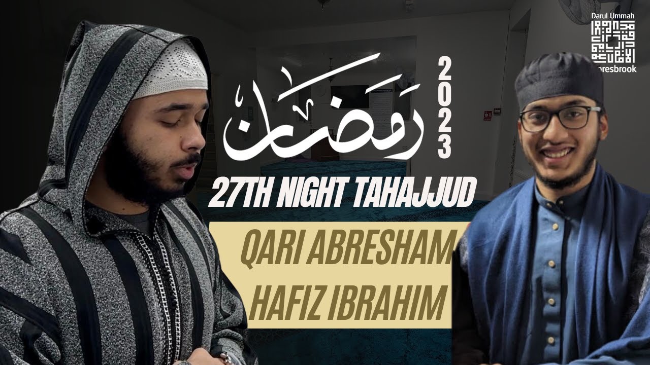 Tahajjud 27th Night (Qari Abresham, Hafiz Ibrahim) - Ramadan 2023 - Darul Ummah Goresbrook