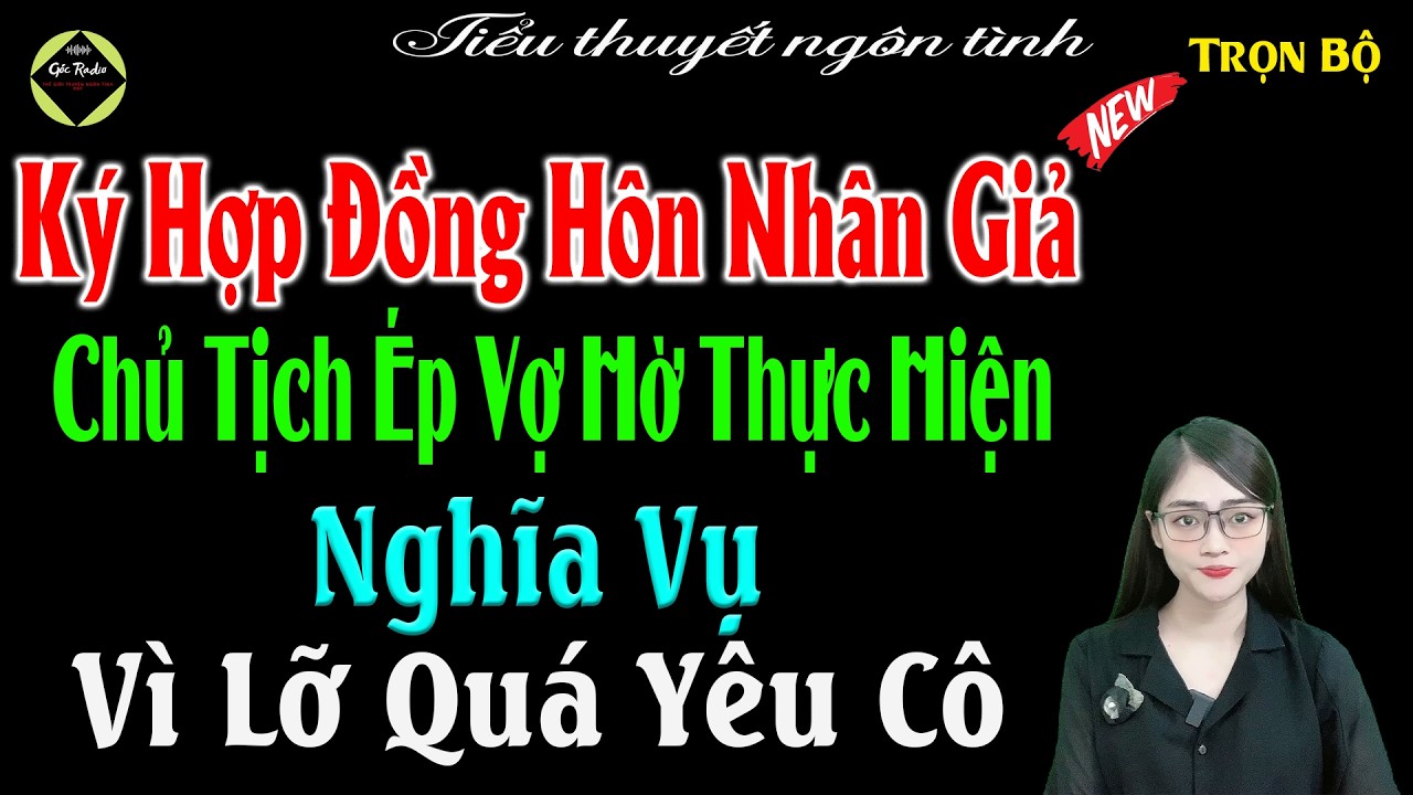 Ký Hợp Đồng Hôn Nhân GIả Chủ Tịch Ép Vợ Hờ Thực Hiện Ngiã Vụ Vì Lỡ Quá Yêu Cô -Tiểu Thuyết Ngôn Tình